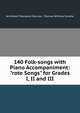 140 Folk-songs with Piano Accompaniment: "rote Songs" for Grades I, II and III, Archibald Thompson Davison, Thomas Whitney Surette 