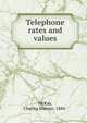 Telephone rates and values, McKay, Charles Watson, 1884- 