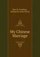 My Chinese Marriage, Mae M. Franking , Katherine Anne Porter 