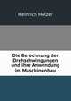 Die Berechnung der Drehschwingungen und ihre Anwendung im Maschinenbau, Heinrich Holzer 