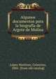 Algunos documentos para la biografi?a de Argote de Molina, Lo?pez Marti?nez, Celestino, 1886- [from old catalog] 