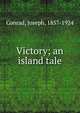 Victory; an island tale, Conrad, Joseph, 1857-1924 