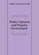 Public Opinion and Popular Government ., A. Lawrence Lowell 