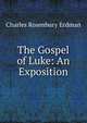 The Gospel of Luke: An Exposition, Charles Rosenbury Erdman 