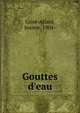Gouttes d'eau, Gris?-Allard, Jeanne, 1904- 