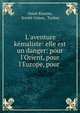 L'aventure k?maliste: elle est un danger: pour l'Orient, pour l'Europe, pour ., Omer Kiazim, Soviet Union, Turkey 