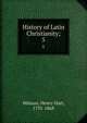 History of Latin Christianity;. 5, Milman, Henry Hart, 1791-1868 