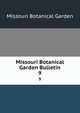 Missouri Botanical Garden Bulletin. 9, Missouri Botanical Garden 