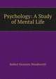 Psychology: A Study of Mental Life, Robert Sessions Woodworth 