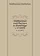 Smithsonian contributions to knowledge. v. 17 1871, Smithsonian Institution 