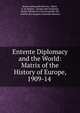 Entente Diplomacy and the World: Matrix of the History of Europe, 1909-14 ., Benno Aleksandrov?ch fon- Z?bert, B. de Siebert, George Abel Schreiner, Russia Ministerstvo inostrannykh del , Institut des langues orientales (Russia) 