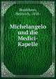 Michelangelo und die Medici-Kapelle, Brockhaus, Heinrich, 1858- 
