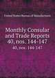 Monthly Consular and Trade Reports. 40, nos. 144-147, United States Bureau of Manufactures 