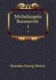 Michelangelo Buonarroti . 1, Brandes Georg Morris 