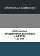 Smithsonian miscellaneous collections. v. 63 1914, Smithsonian Institution 