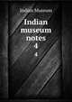 Indian museum notes. 4, Indian Museum 