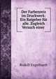 Der Farbenreiz im Druckwerk: Ein Ratgeber fur alle. Zugleich Versuch einer ., Rudolf Engelhardt 