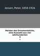 Meister des Ornamentstichs; eine Auswahl aus vier Jahrhunderten. 4, Jessen, Peter, 1858-1926 