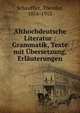 Althochdeutsche Literatur : Grammatik, Texte mit Ubersetzung, Erlauterungen, Schauffler, Theodor, 1856-1913 