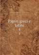 Papiri greci e latini. 4, Societ? italiana per la ricerca dei papiri greci e latini in Egitto. Pubblicazioni 