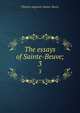The essays of Sainte-Beuve;. 3, Sainte-Beuve Charles Augustin 