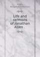 Life and sermons of Jonathan Allen . ., Allen, Abigail Ann Maxson 