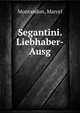 Segantini. Liebhaber-Ausg., Montandon, Marcel 