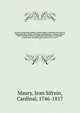 Oeuvres choisies du cardinal J. Sifrein Maury, contenant son essai sur l'?loquence de la chaire, ses ?loges, pan?gyriques, y compris celui de Saint Vincent de Paul, et ses discours prononc?s a l'assembl?e constituante; pr?c?d?es d'une notice sur sa v, Maury, Jean Sifrein, Cardinal, 1746-1817 