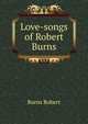 Love-songs of Robert Burns, Burns Robert 
