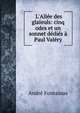 L'All?e des gla?euls: cinq odes et un sonnet d?di?s ? Paul Val?ry, Andre Fontainas 