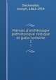 Manuel d'arch?ologie pr?historique celtique et gallo-romaine, D?chelette, Joseph, 1862-1914 