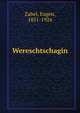 Wereschtschagin, Zabel, Eugen, 1851-1924 