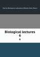 Biological lectures. 6, Marine Biological Laboratory (Woods Hole, Mass.) 