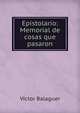 Epistolario: Memorial de cosas que pasaron, Victor Balaguer 