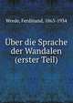 Uber die Sprache der Wandalen (erster Teil), Wrede, Ferdinand, 1863-1934 