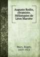 Auguste Rodin, ceramiste. Heliotypies de Leon Marotte, Marx, Roger, 1859-1913 