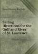 Sailing Directions for the Gulf and River of St. Lawrence, Henry Wolsey Bayfield 
