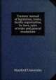 Trustees' manual of legislation, trusts, faculty organization, by-laws, rules of order and general resolutions, Stanford University 