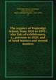 The register of Tonbridge School, from 1820 to 1893 : also lists of exhibitoners, &c., previous to 1820, and of head masters and second masters, Tonbridge School, Tonbridge, England,Hughes, Walter Oldham Hughes-, 1847-1894, ed 