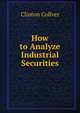 How to Analyze Industrial Securities, Clinton Collver 