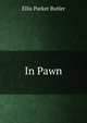 In Pawn, Ellis Parker Butler 