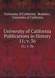 University of California Publications in History. 11; v. 36, University of California, Berkeley , University of California 
