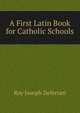 A First Latin Book for Catholic Schools, Roy Joseph Deferrari 