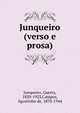 Junqueiro (verso e prosa), Junqueiro, Guerra, 1850-1923,Campos, Agostinho de, 1870-1944 