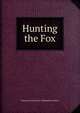 Hunting the Fox, Richard Greville Verney Willoughby de Broke 