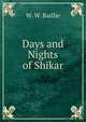Days and Nights of Shikar, W. W. Baillie 