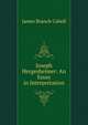 Joseph Hergesheimer: An Essay in Interpretation, Cabell James Branch 