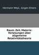 Raum. Zeit. Materie: Vorlesungen uber allgemeine Relativitatstheorie, Hermann Weyl, J?rgen Ehlers 