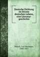 Deutsche Dichtung im Strome deutschen Lebens, eine Literatur-geschichte, Diesch, Carl Hermann, 1880-1957 