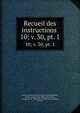 Recueil des instructions .. 10; v. 30, pt. 1, France Commission des archives diplomatiques , France Archives des affaires ?trang?res , Georges Livet , Minist?re des affaires ?trang?res , Frances 
